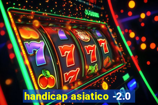 handicap asiatico -2.0