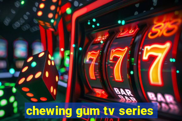 chewing gum tv series