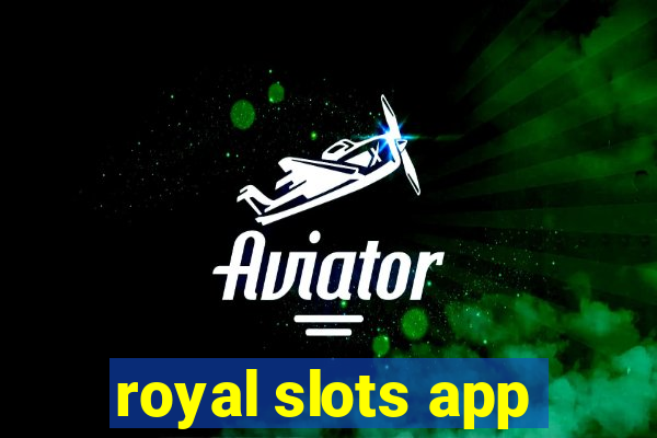 royal slots app