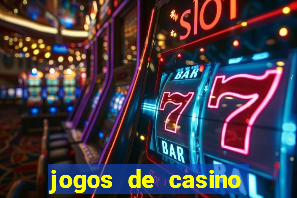 jogos de casino ganhar dinheiro