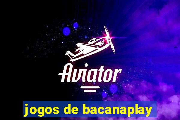 jogos de bacanaplay