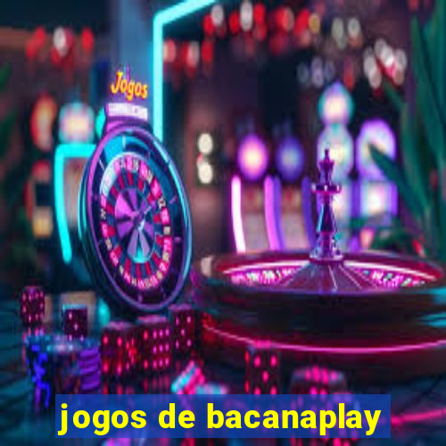 jogos de bacanaplay