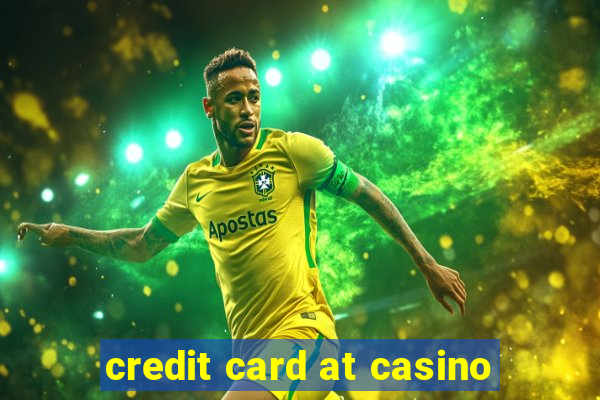 credit card at casino