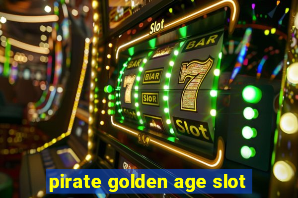 pirate golden age slot