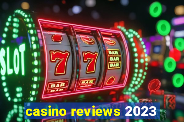 casino reviews 2023