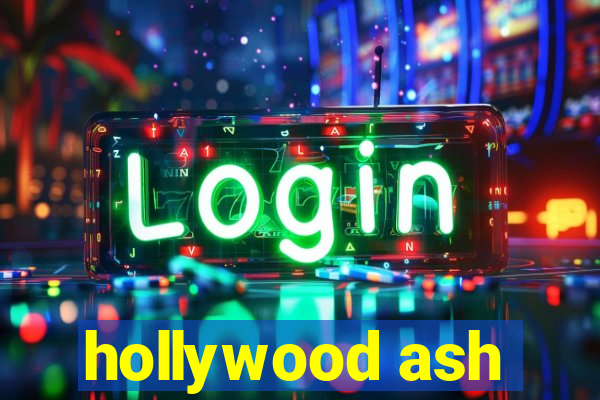 hollywood ash