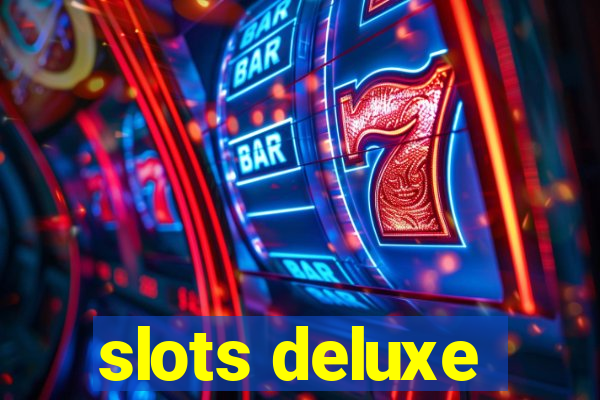 slots deluxe