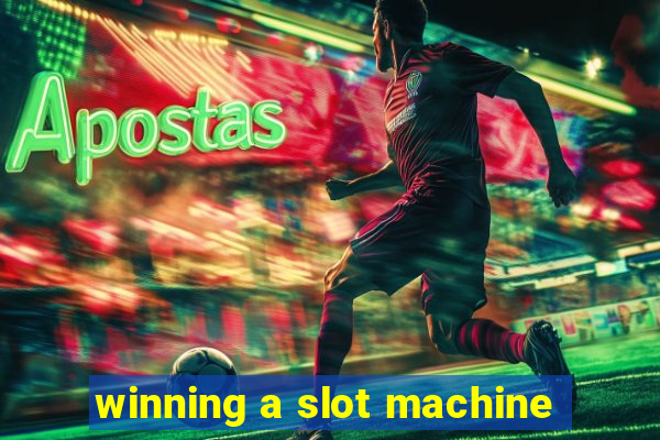 winning a slot machine