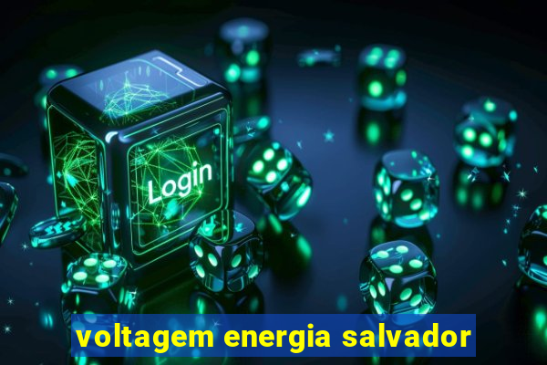 voltagem energia salvador