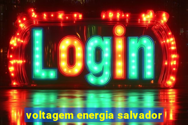 voltagem energia salvador