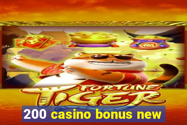 200 casino bonus new