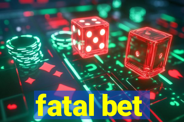 fatal bet