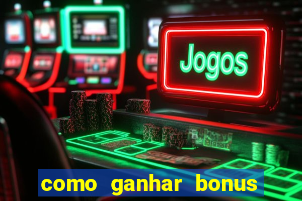 como ganhar bonus na betano