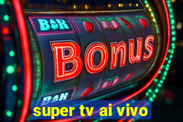 super tv ai vivo