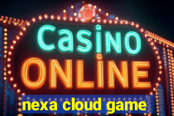 nexa cloud game