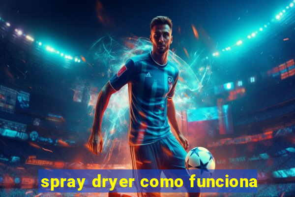 spray dryer como funciona