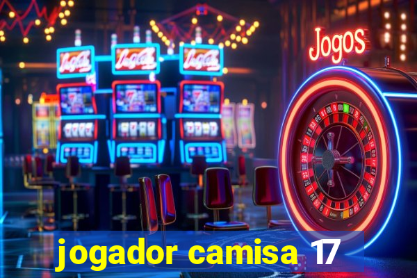 jogador camisa 17