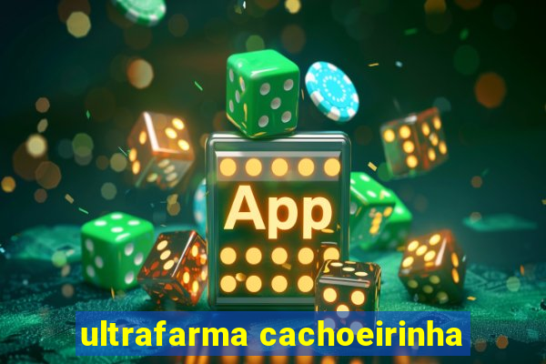 ultrafarma cachoeirinha