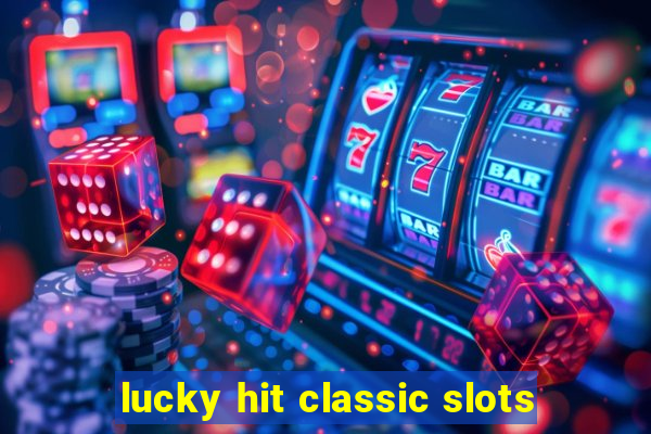 lucky hit classic slots