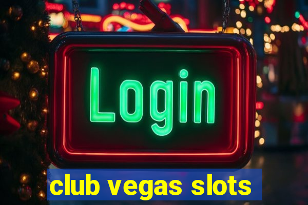 club vegas slots