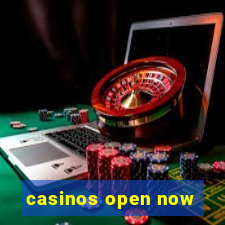 casinos open now