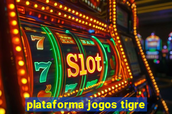 plataforma jogos tigre