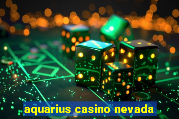 aquarius casino nevada