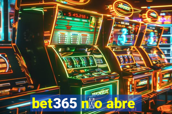 bet365 n茫o abre