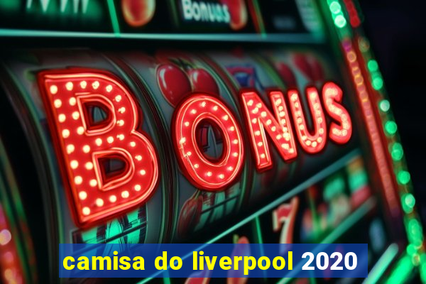 camisa do liverpool 2020