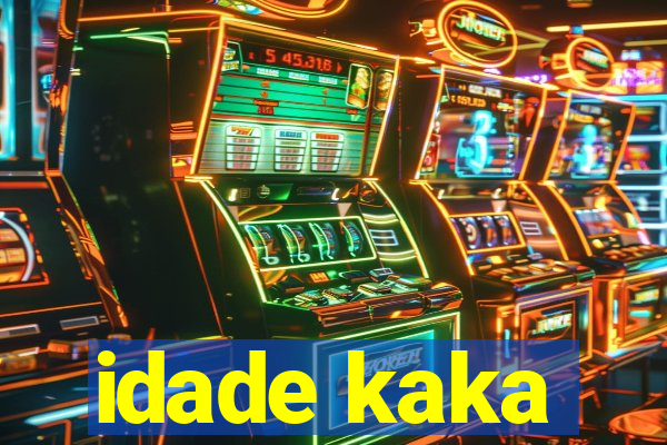 idade kaka