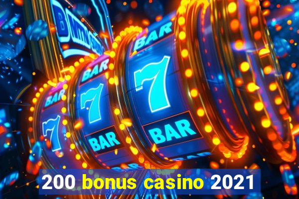 200 bonus casino 2021