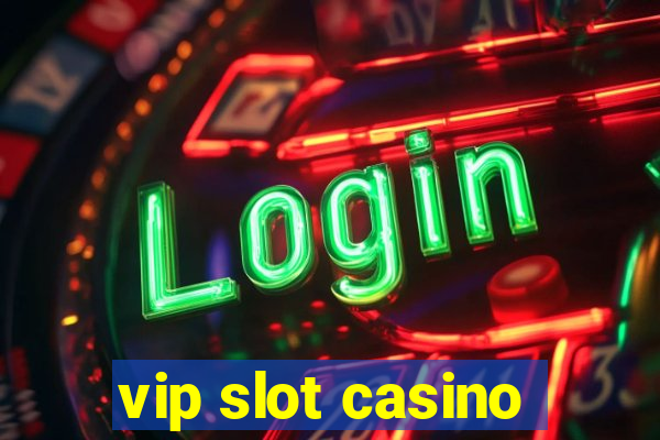 vip slot casino