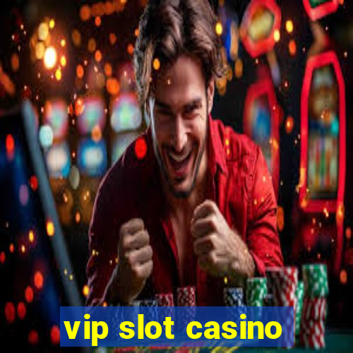 vip slot casino