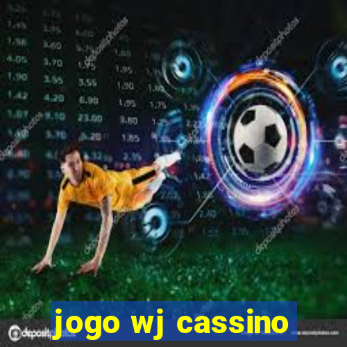 jogo wj cassino