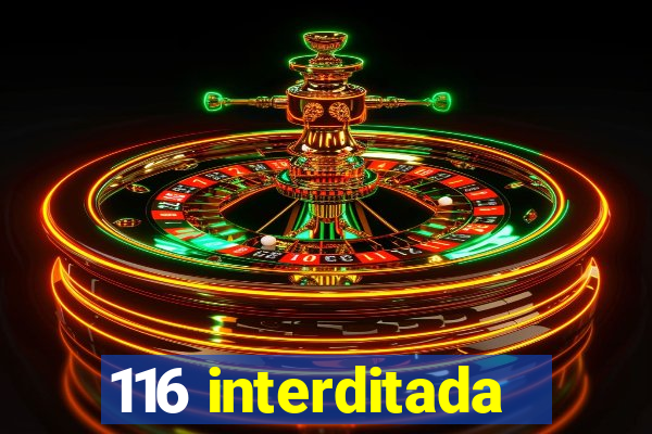 116 interditada