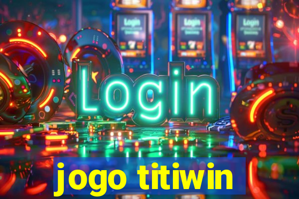 jogo titiwin