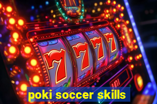 poki soccer skills