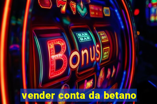 vender conta da betano