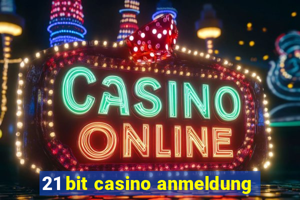 21 bit casino anmeldung