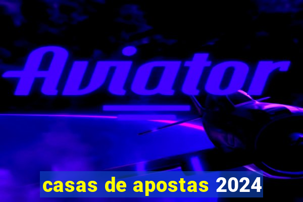 casas de apostas 2024