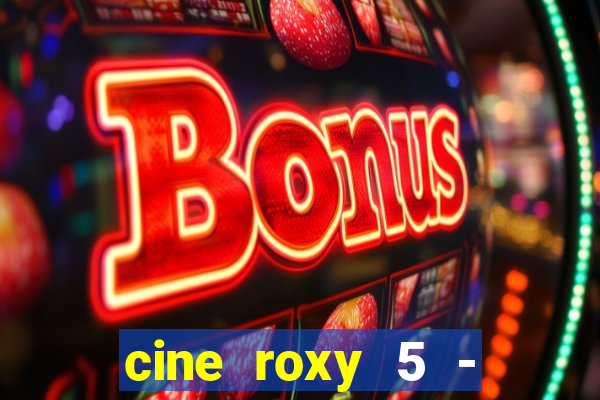 cine roxy 5 - santos santos - sp