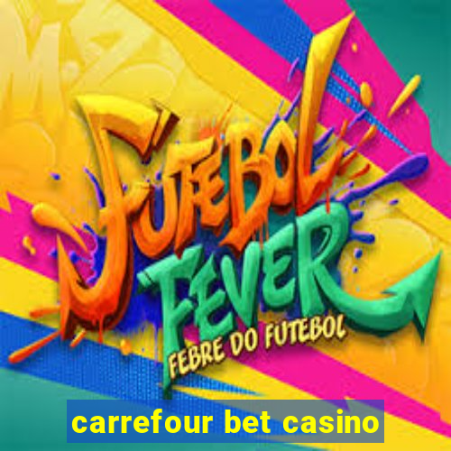 carrefour bet casino