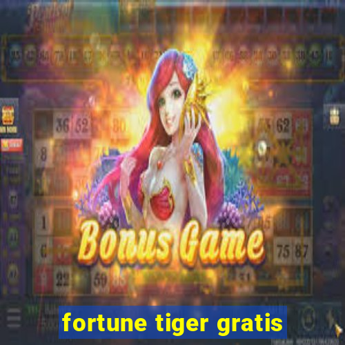 fortune tiger gratis