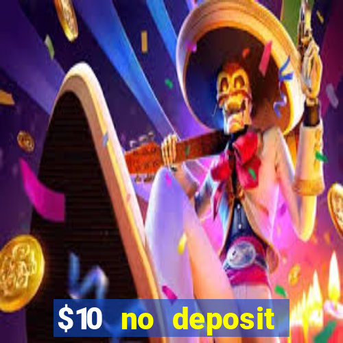 $10 no deposit bonus casino