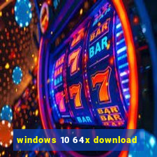 windows 10 64x download