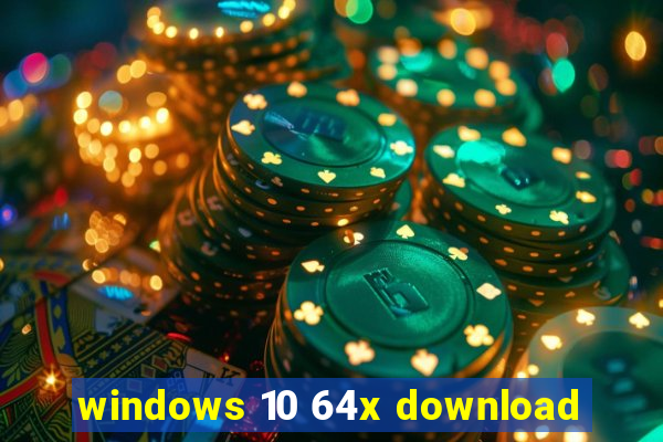 windows 10 64x download