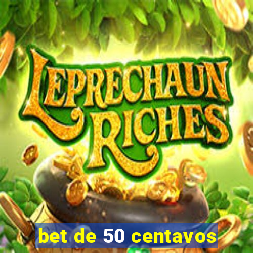 bet de 50 centavos