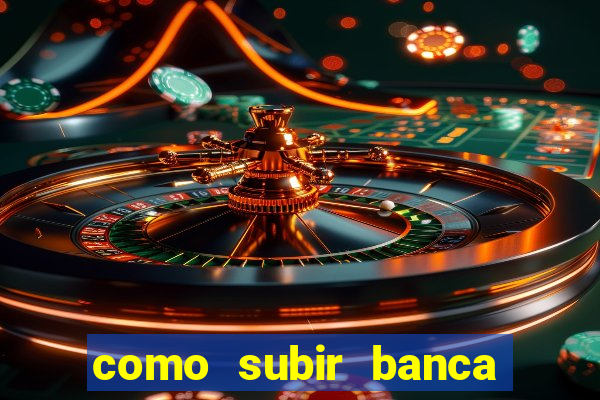 como subir banca no fortune tiger