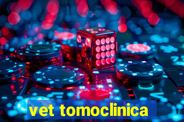 vet tomoclinica