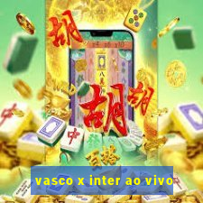 vasco x inter ao vivo